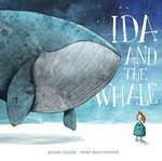 Ida and the whale / Rebecca Gugger, Simon Röthlisberger ; [translated by David Henry Wilson].