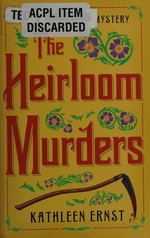 The heirloom murders : a Chloe Ellefson mystery / Kathleen Ernst.