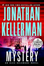 Mystery : an Alex Delaware novel / Jonathan Kellerman.