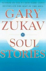Soul stories / Gary Zukav.
