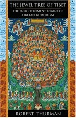 The jewel tree of Tibet : the enlightenment engine of Tibetan Buddhism / Robert Thurman.