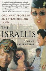 The Israelis : ordinary people in an extraordinary land / Donna Rosenthal.