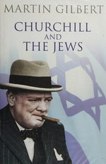 Churchill and the Jews / Martin Gilbert.