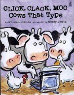 Click, clack, moo : cows that type / Doreen Cronin ; pictures by Betsy Lewin.
