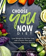 The choose you now diet / Julieanna Hever.