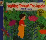 Walking through the jungle / illustrated by Julie Lacome.