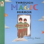 Through the magic mirror / Anthony Browne.