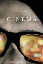 Cinema / Alain Badiou ; texts selected and introduced by Antoine de Baecque ; translated by Susan Spitzer.
