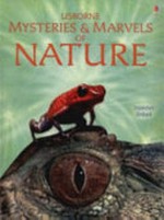 Usborne mysteries & marvels of nature / Elizabeth Dalby ; illustrations by Candice Whatmore and Reuben Barrance ; digital imagery by Keith Furnival and Joanne Kirkby.