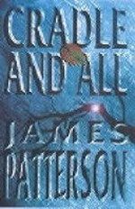 Cradle and all / James Patterson.