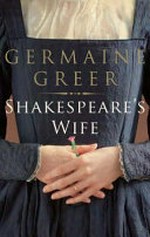 Shakespeare's wife / Germaine Greer.