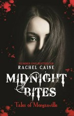 Midnight bites : tales of Morganville / Rachel Caine.