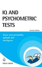 IQ and psychometric tests : assess your personality, aptitude, and intelligence / Philip Carter.