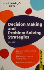 Decision making and problem solving strategies / John Adair.