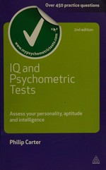 IQ and psychometric tests : assess your personality, aptitude and intelligence / Philip Carter.