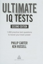 Ultimate IQ tests : 1,000 practice test questions to boost your brain power / Philip Carter, Ken Russell.