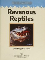 Ravenous reptiles / Lynn Huggins-Cooper.