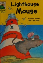 Lighthouse mouse / by Anne Adeney ; illustrated by Lisa Smith.