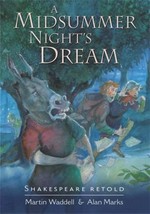 A midsummer night's dream / by Martin Waddell & Alan Marks.