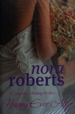 Happy ever after / by Nora Roberts.