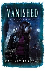 Vanished : a Greywalker novel / Kat Richardson.