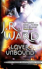 Lover unbound / J.R. Ward.