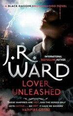Lover unleashed / J.R. Ward.