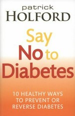 Say no to diabetes / Patrick Holford.