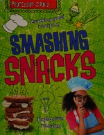 Smashing snacks / [Lorna Brash ; edited by Debbie Foy].