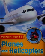 Planes and helicopters / Clive Gifford.