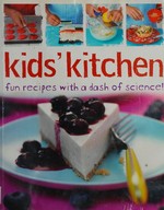 Kids' kitchen : fun recipes with a dash of science / Lorna Brash.