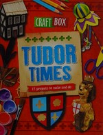 Tudor times : 12 projects to make and do / Jillian Powell.