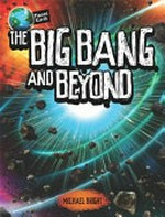 The Big Bang and beyond / written by Michael Bright.