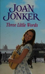 Three little words / by Joan Jonker.