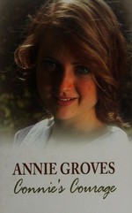 Connie's courage / by Annie Groves.