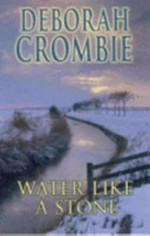 Water like a stone / Deborah Crombie.