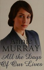 All the days of our lives / Annie Murray.