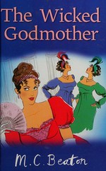 The wicked godmother / M.C. Beaton.