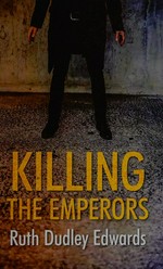 Killing the emperors / Ruth Dudley Edwards.