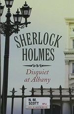 Sherlock Holmes: : disquiet at Albany / N. M. Scott.