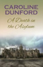 A death in the asylum / Caroline Dunford.