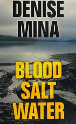 Blood, salt, water / Denise Mina.