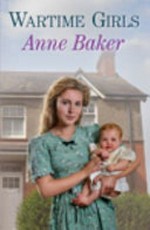 Wartime girls / Anne Baker.
