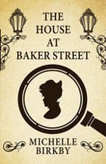 The house at Baker Street / Michelle Birkby.