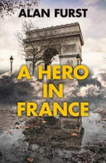 A hero in France / Alan Furst.