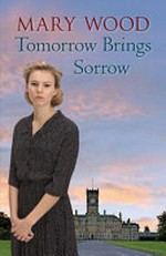 Tomorrow brings sorrow / Mary Wood.