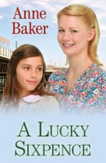 A lucky sixpence / Anne Baker.