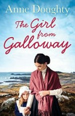 The girl from Galloway / Anne Doughty.