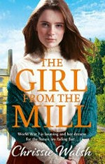 The girl from the mill / Chrissie Walsh.