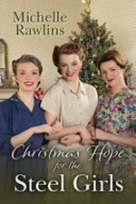 Christmas hope for the steel girls / Michelle Rawlins.